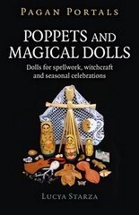 Pagan Portals - Poppets and Magical Dolls - Dolls for spellwork, witchcraft and seasonal celebrations: Dolls for spellwork, witchcraft and seasonal celebrations kaina ir informacija | Dvasinės knygos | pigu.lt