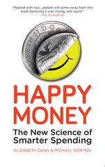 Happy Money: The New Science of Smarter Spending kaina ir informacija | Saviugdos knygos | pigu.lt