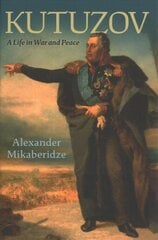 Kutuzov: A Life in War and Peace kaina ir informacija | Istorinės knygos | pigu.lt