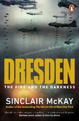 Dresden: The Fire and the Darkness цена и информация | Исторические книги | pigu.lt