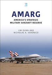 AMARG: America's Strategic Military Aircraft Reserve: America's Strategic Military Aircraft Reserve kaina ir informacija | Istorinės knygos | pigu.lt