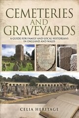 Cemeteries and Graveyards: A Guide for Local and Family Historians in England and Wales цена и информация | Исторические книги | pigu.lt