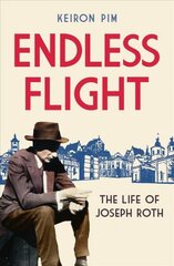 Endless Flight: The Life of Joseph Roth kaina ir informacija | Biografijos, autobiografijos, memuarai | pigu.lt