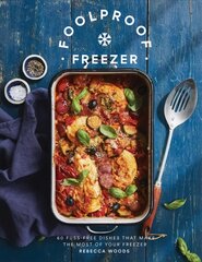 Foolproof Freezer: 60 Fuss-Free Dishes that Make the Most of Your Freezer цена и информация | Книги рецептов | pigu.lt