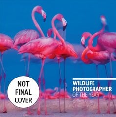 Wildlife Photographer of the Year: Portfolio 31 kaina ir informacija | Fotografijos knygos | pigu.lt