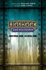 BioShock and Philosophy: Irrational Game, Rational Book kaina ir informacija | Istorinės knygos | pigu.lt