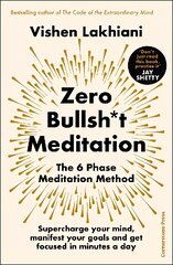 Zero Bullsh*t Meditation: The 6 Phase Meditation Method цена и информация | Самоучители | pigu.lt