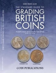 Standard Guide to Grading British Coins: Modern Milled British Pre-Decimal Issues (1797 to 1970) 2nd Revised edition цена и информация | Книги об искусстве | pigu.lt