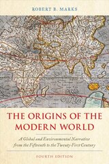 Origins of the Modern World: A Global and Environmental Narrative from the Fifteenth to the Twenty-First Century Fourth Edition kaina ir informacija | Istorinės knygos | pigu.lt
