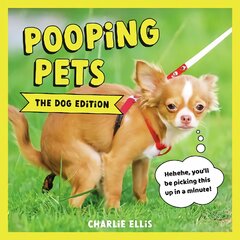 Pooping Pets: The Dog Edition: Hilarious Snaps of Doggos Taking a Dump kaina ir informacija | Fantastinės, mistinės knygos | pigu.lt