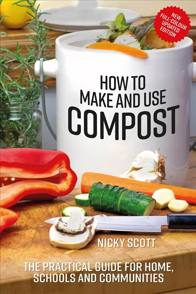 How to Make and Use Compost: The Practical Guide for Home, Schools and Communities 2nd edition kaina ir informacija | Knygos apie sodininkystę | pigu.lt