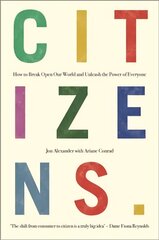 Citizens: Why the Key to Fixing Everything is All of Us цена и информация | Книги по социальным наукам | pigu.lt