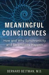 Meaningful Coincidences: How and Why Synchronicity and Serendipity Happen цена и информация | Самоучители | pigu.lt