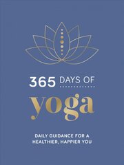 365 Days of Yoga: Daily Guidance for a Healthier, Happier You цена и информация | Самоучители | pigu.lt