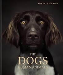 Dogs: Human Animals цена и информация | Книги по фотографии | pigu.lt