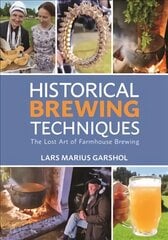 Historical Brewing Techniques: The Lost Art of Farmhouse Brewing kaina ir informacija | Receptų knygos | pigu.lt