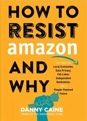 How To Resist Amazon And Why: The Fight for Local Economics, Data Privacy, Fair Labor, Independent Bookstores, and a People-Powered Future! kaina ir informacija | Ekonomikos knygos | pigu.lt