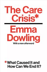 Care Crisis: What Caused It and How Can We End It? kaina ir informacija | Socialinių mokslų knygos | pigu.lt