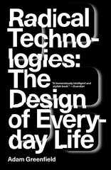 Radical Technologies: The Design of Everyday Life kaina ir informacija | Ekonomikos knygos | pigu.lt