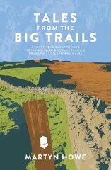 Tales from the Big Trails: A forty-year quest to walk the iconic long-distance trails of England, Scotland and Wales цена и информация | Путеводители, путешествия | pigu.lt