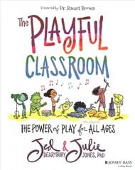 Playful Classroom - The Power of Play for All Ages: The Power of Play for All Ages kaina ir informacija | Socialinių mokslų knygos | pigu.lt
