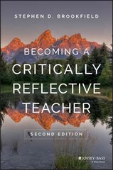 Becoming a Critically Reflective Teacher 2e 2nd Edition kaina ir informacija | Socialinių mokslų knygos | pigu.lt