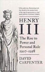 Henry III: The Rise to Power and Personal Rule, 1207-1258 цена и информация | Биографии, автобиогафии, мемуары | pigu.lt