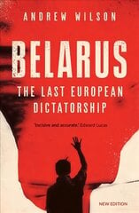 Belarus: The Last European Dictatorship New edition kaina ir informacija | Istorinės knygos | pigu.lt