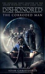 Dishonored - The Corroded Man: The Corroded Man цена и информация | Fantastinės, mistinės knygos | pigu.lt