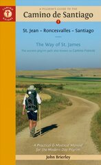 Pilgrim's Guide to the Camino de Santiago (Camino Frances): St. Jean Pied de Port * Santiago de Compostela 18th edition цена и информация | Путеводители, путешествия | pigu.lt