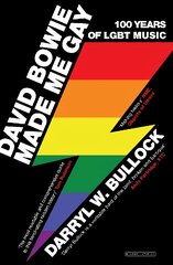David Bowie Made Me Gay: 100 Years of LGBT Music цена и информация | Книги об искусстве | pigu.lt
