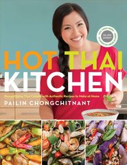 Hot Thai Kitchen: Demystifying Thai Cuisine with Authentic Recipes to Make at Home kaina ir informacija | Receptų knygos | pigu.lt