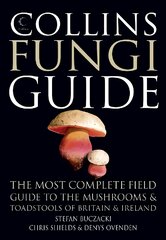 Collins Fungi Guide: The Most Complete Field Guide to the Mushrooms & Toadstools of Britain & Ireland цена и информация | Книги о питании и здоровом образе жизни | pigu.lt