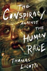 Conspiracy Against The Human Race: A Contrivance of Horror цена и информация | Исторические книги | pigu.lt