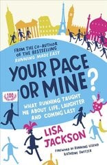 Your Pace or Mine?: What Running Taught Me About Life, Laughter and Coming Last цена и информация | Книги о питании и здоровом образе жизни | pigu.lt