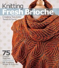 Knitting Fresh Brioche: Creating Two-Color Twists & Turns цена и информация | Книги о питании и здоровом образе жизни | pigu.lt
