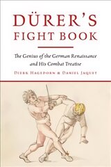 Durer's Fight Book: The Genius of the German Renaissance and His Combat Treatise kaina ir informacija | Knygos apie meną | pigu.lt