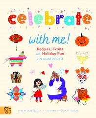 Celebrate With Me!: Recipes, Crafts and Holiday Fun from around the World цена и информация | Книги для подростков и молодежи | pigu.lt