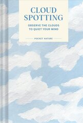 Pocket Nature Series: Cloud-Spotting: Pocket Nature Series: Cloud-Spotting цена и информация | Книги о питании и здоровом образе жизни | pigu.lt