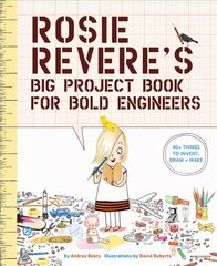 Rosie Revere's Big Project Book for Bold Engineers цена и информация | Книги для подростков и молодежи | pigu.lt