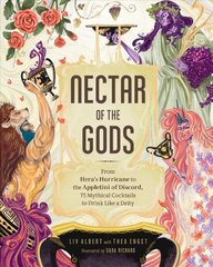 Nectar of the Gods: From Hera's Hurricane to the Appletini of Discord, 75 Mythical Cocktails to Drink Like a Deity kaina ir informacija | Receptų knygos | pigu.lt