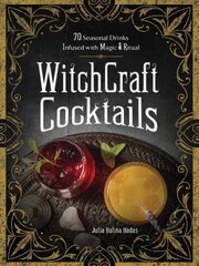 WitchCraft Cocktails: 70 Seasonal Drinks Infused with Magic & Ritual цена и информация | Книги рецептов | pigu.lt