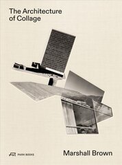 Architecture of Collage: Marshall Brown цена и информация | Книги об архитектуре | pigu.lt