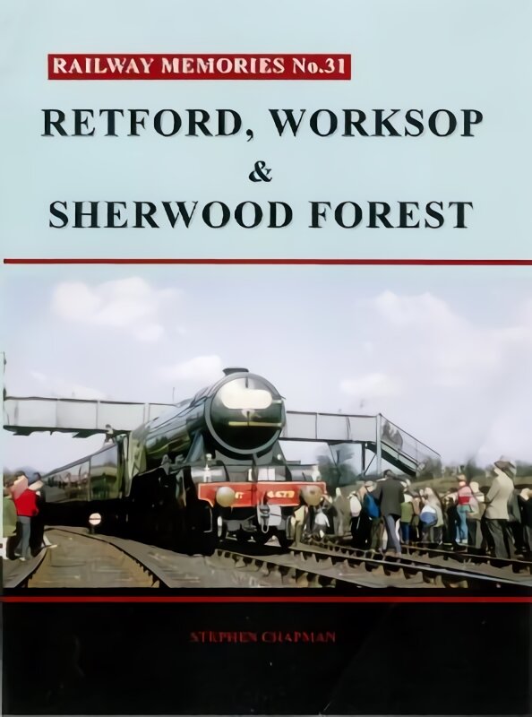 Railway Memories No. 31. Retford, Worksop and Sherwood Forest kaina ir informacija | Kelionių vadovai, aprašymai | pigu.lt