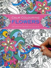 Calm Colouring: Flowers: 100 Creative Designs to Colour in kaina ir informacija | Knygos apie sveiką gyvenseną ir mitybą | pigu.lt