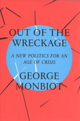 Out of the Wreckage: A New Politics for an Age of Crisis цена и информация | Книги по социальным наукам | pigu.lt