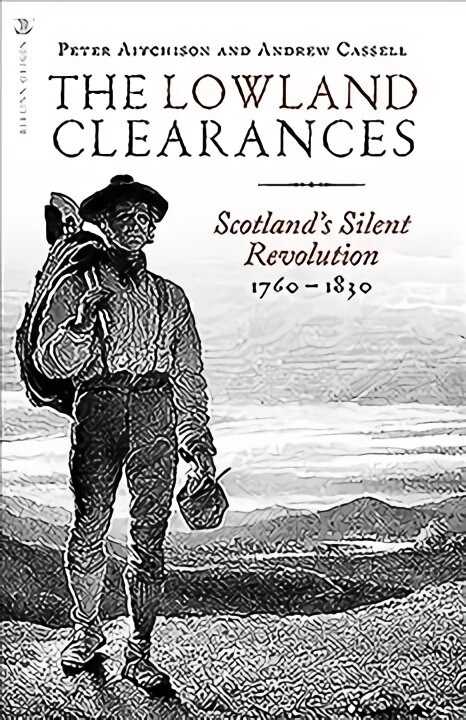 Lowland Clearances: Scotland's Silent Revolution 1760 - 1830 kaina ir informacija | Istorinės knygos | pigu.lt