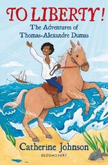 To Liberty! The Adventures of Thomas-Alexandre Dumas: A Bloomsbury Reader: Dark Red Book Band kaina ir informacija | Knygos paaugliams ir jaunimui | pigu.lt