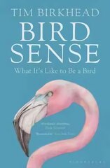 Bird Sense: What It's Like to Be a Bird kaina ir informacija | Knygos apie sveiką gyvenseną ir mitybą | pigu.lt