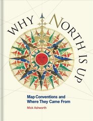 Why North is Up: Map Conventions and Where They Came From Edition, Published UK July 2019 ed. kaina ir informacija | Socialinių mokslų knygos | pigu.lt